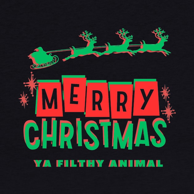 Merry Christmas, Ya Filthy Animal! by Tee Trendz